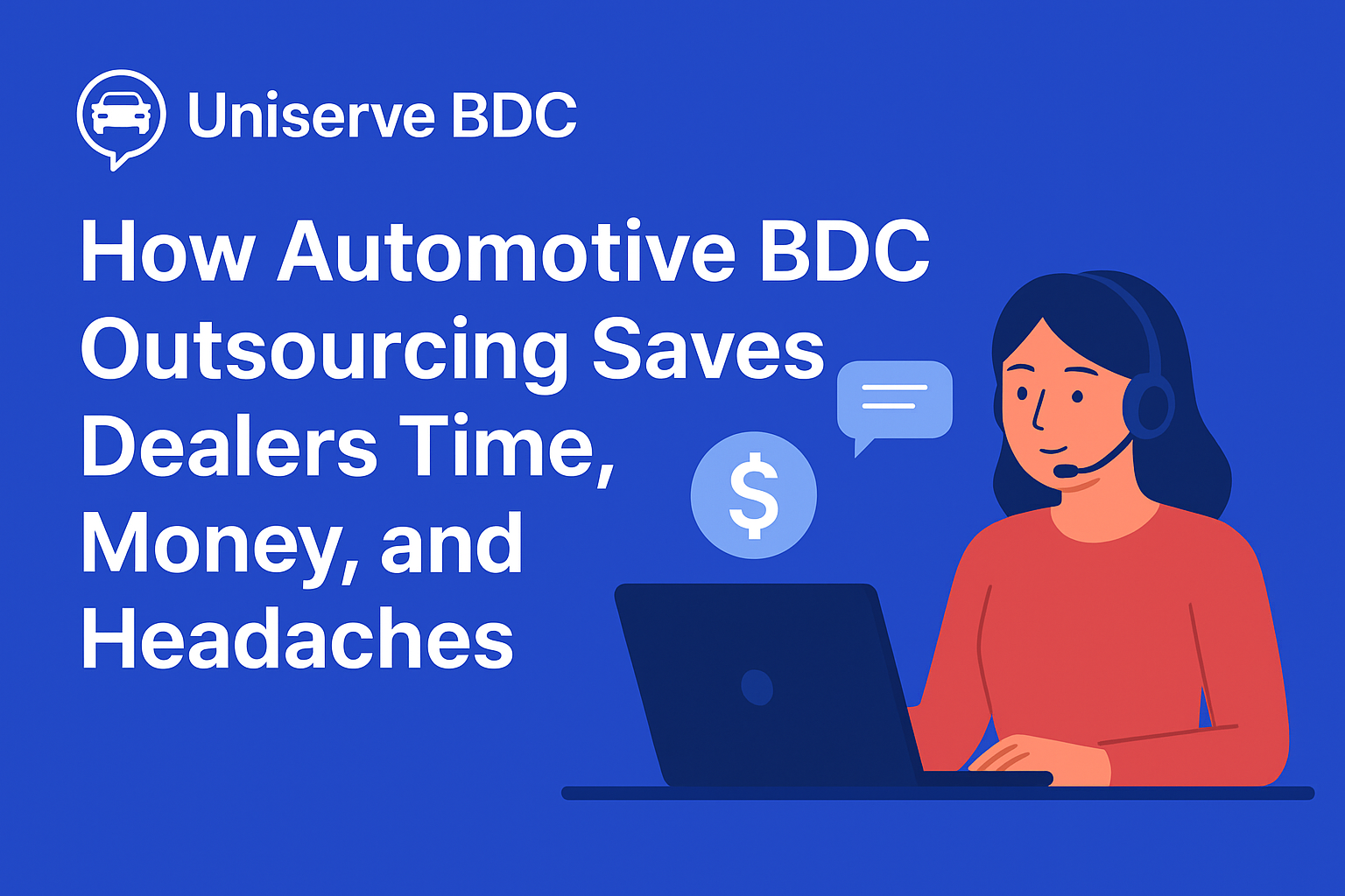 How Automotive BDC Outsourcing Saves Dealers Time, Money, and Headaches